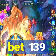 bet 139
